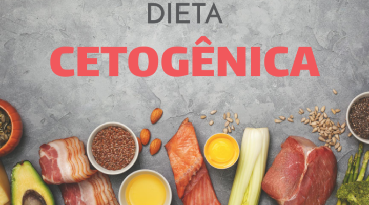 O QUE É DIETA CETOGÊNICA?