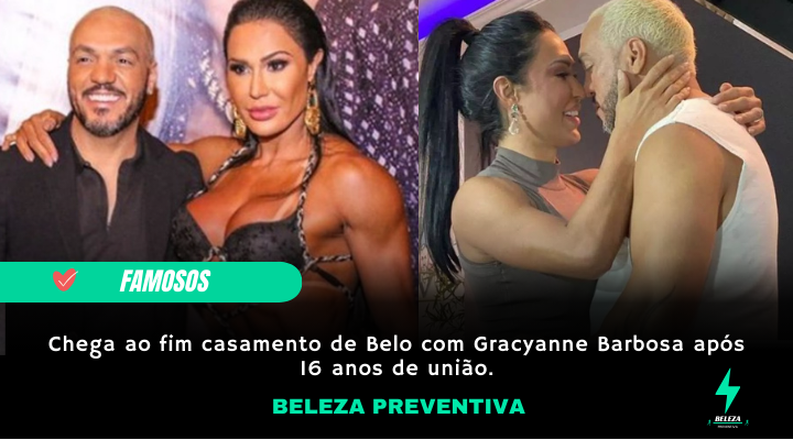 Casamento de Belo e Gracyanne Barbosa Chega ao fim.